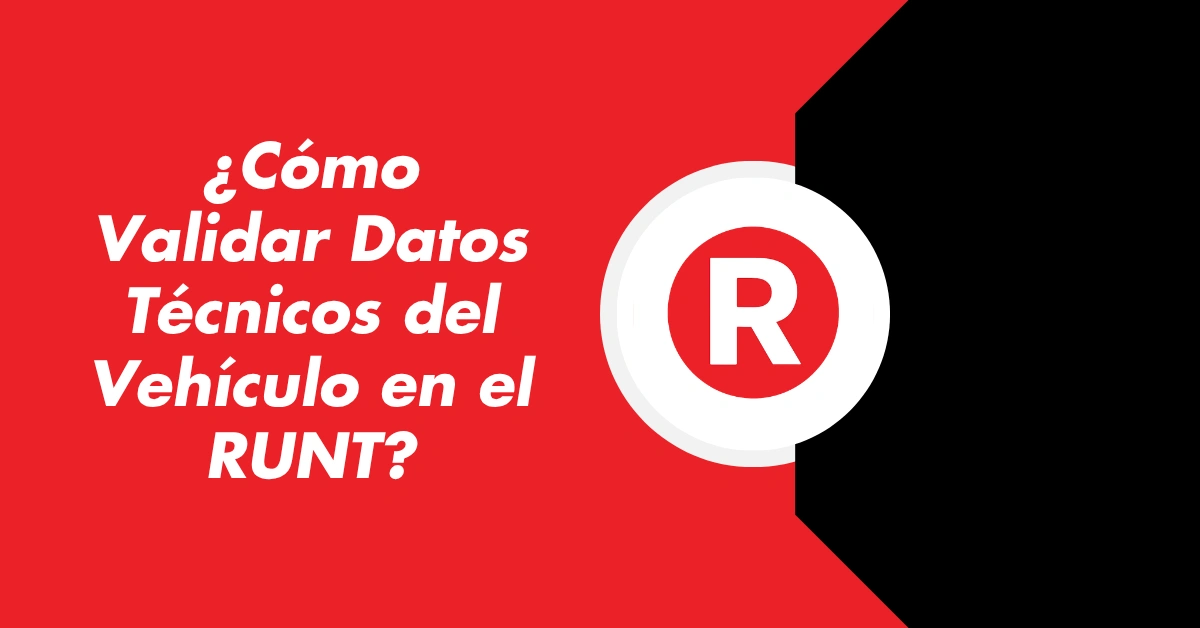 ¿Cómo Validar Datos Técnicos del Vehículo en el RUNT?
