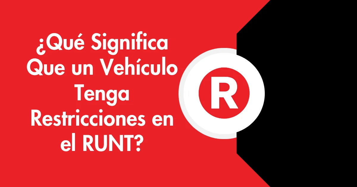 ¿Qué Significa Que un Vehículo Tenga Restricciones en el RUNT?