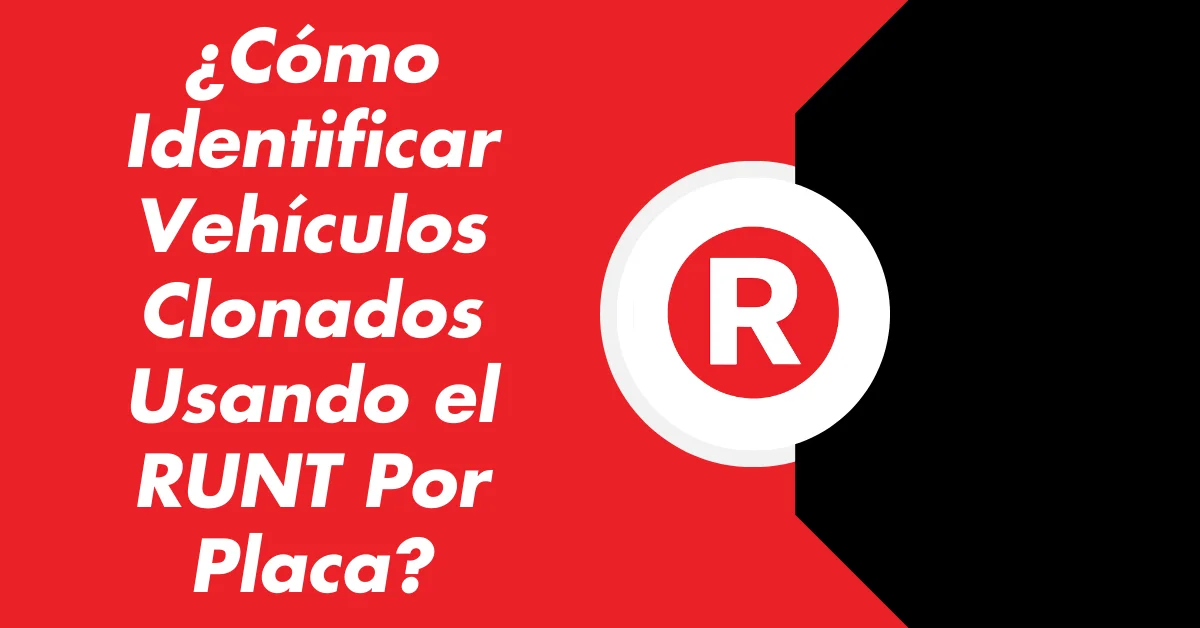 ¿Cómo Identificar Vehículos Clonados Usando el RUNT Por Placa?