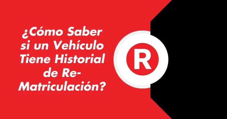 ¿Cómo Saber si un Vehículo Tiene Historial de Re-Matriculación?