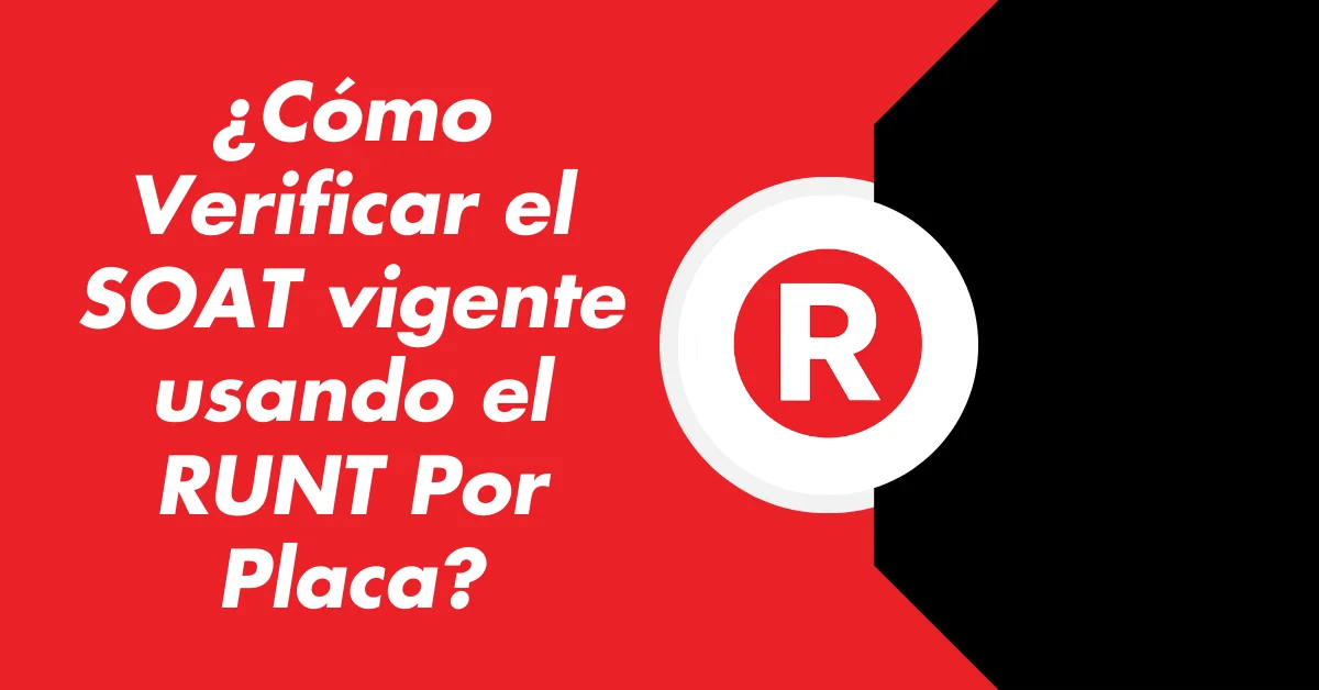 ¿Cómo Verificar el SOAT vigente usando el RUNT Por Placa?