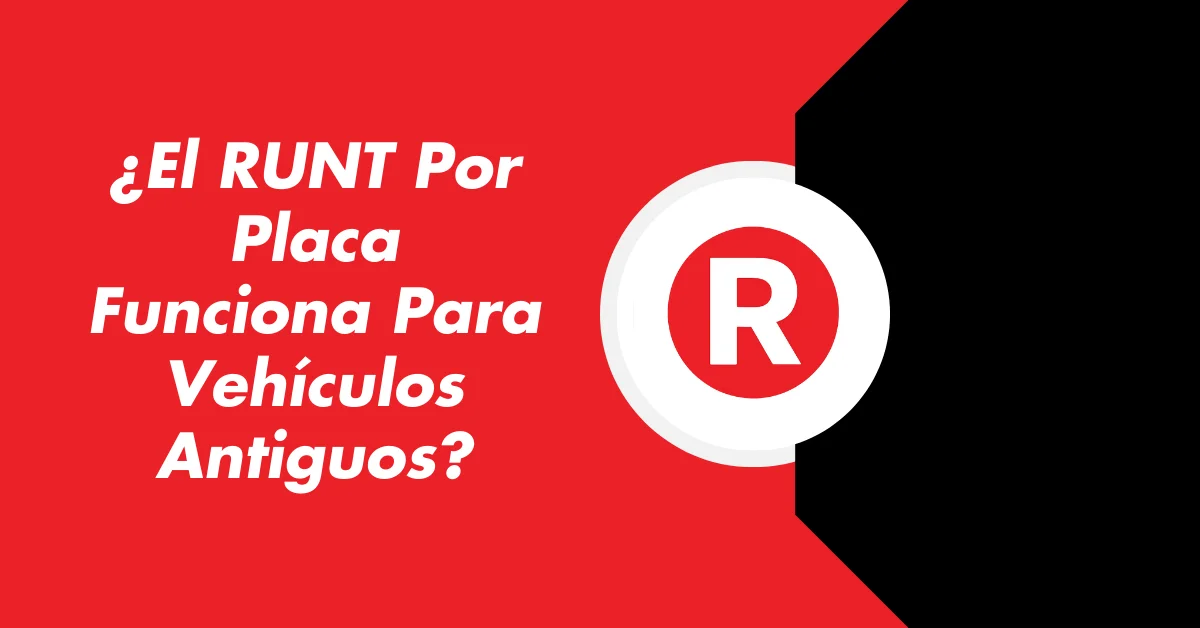 ¿El RUNT Por Placa Funciona Para Vehículos Antiguos?
