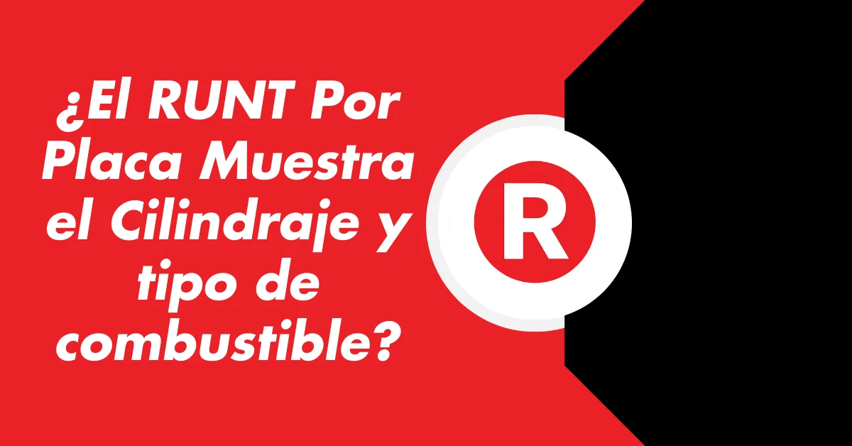 ¿El RUNT Por Placa Muestra el Cilindraje y tipo de combustible?