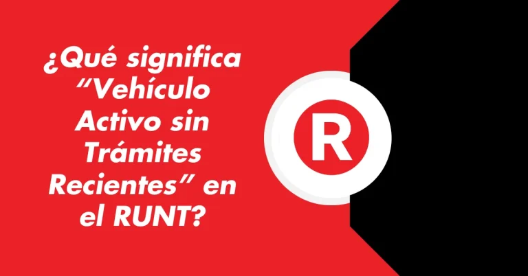 ¿Qué significa “Vehículo Activo sin Trámites Recientes” en el RUNT?