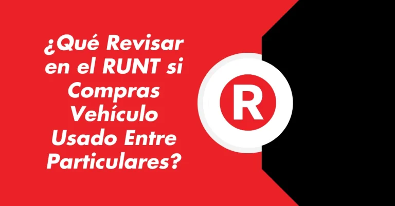 ¿Qué Revisar en el RUNT si Compras Vehículo Usado Entre Particulares?